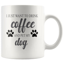 Load image into Gallery viewer, I Just Want To Drink Coffee And Pet My Dog Mug Drinkware teelaunch Dog 