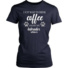 Load image into Gallery viewer, I Just Want To Drink Coffee And Pet My Labrador Retriever T-shirt teelaunch District Womens Shirt Navy XS