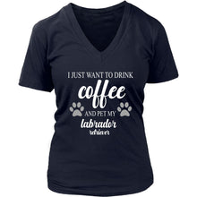 Load image into Gallery viewer, I Just Want To Drink Coffee And Pet My Labrador Retriever T-shirt teelaunch District Womens V-Neck Navy S