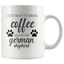 Load image into Gallery viewer, I Just Want To Drink Coffee Mug Drinkware teelaunch I Just Want To Drink Coffee German Shepherd 