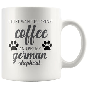 I Just Want To Drink Coffee Mug Drinkware teelaunch I Just Want To Drink Coffee German Shepherd 