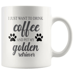 I Just Want To Drink Coffee Mug Drinkware teelaunch I Just Want To Drink Coffee Golden Retriever 