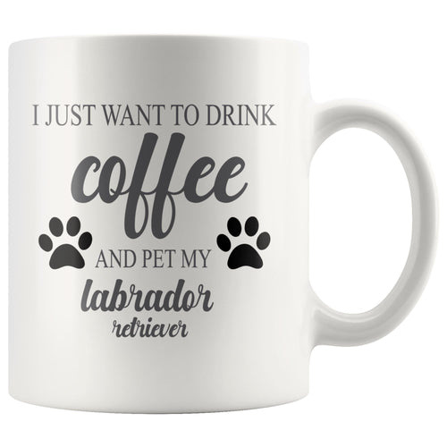 I Just Want To Drink Coffee Mug Drinkware teelaunch I Just Want To Drink Coffee Labrador 